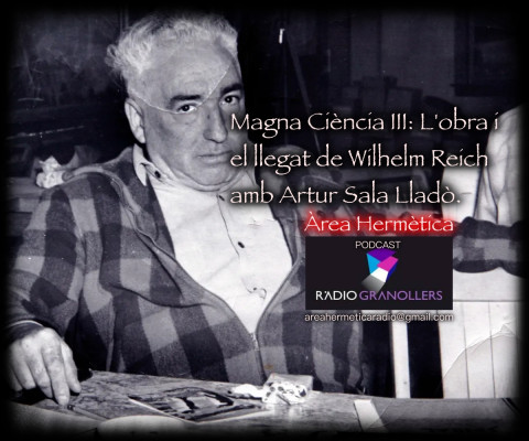 Cientifics proscrits! Magna Ciència III: L'obra i  el llegat de Wilhelm Reich amb Artur Sala Lladò. 2023-06-21